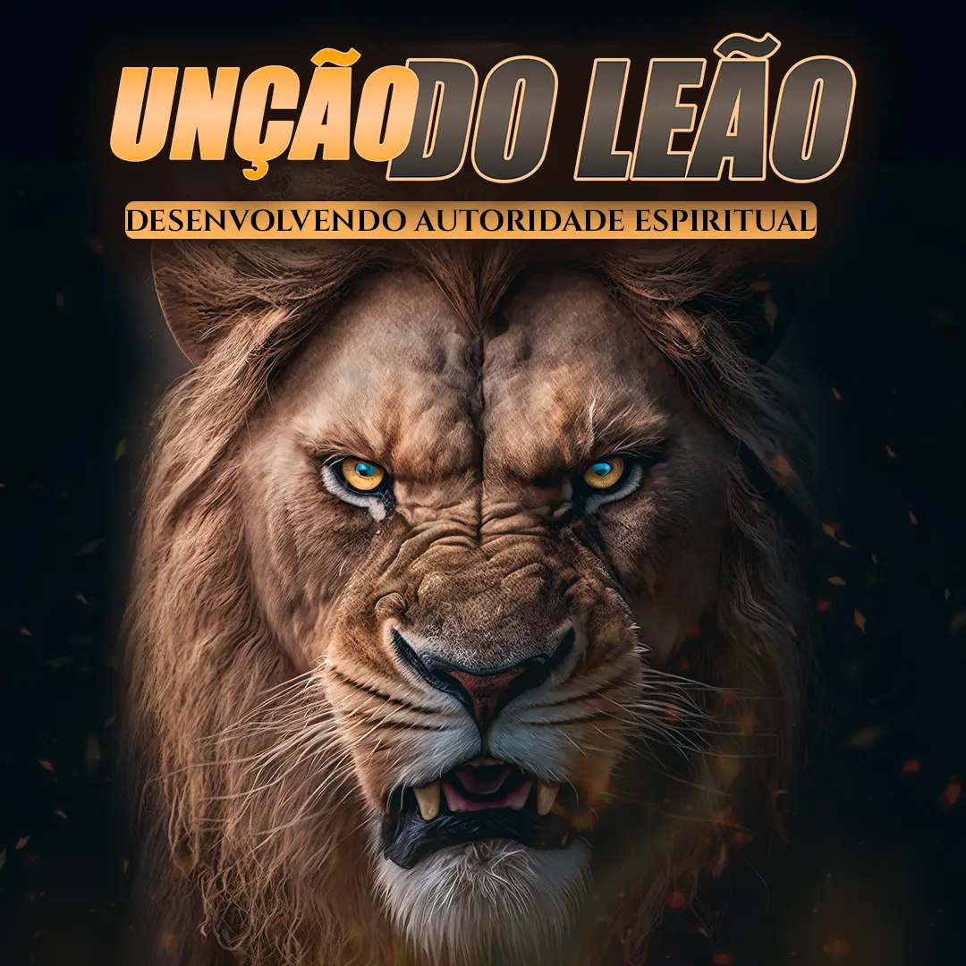 Unção do Leão | Linha de Estudo Teológico sobre Autoridade Espiritual