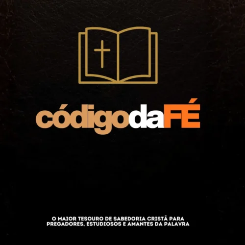 CÓDIGO DA FÉ | O Maior Tesouro de Sabedoria Cristã para Pregadores, Estudiosos e Amantes da Palavra